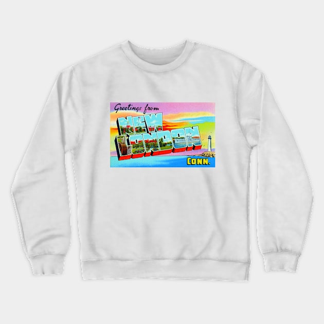 Greetings from New London, Connecticut - Vintage Large Letter Postcard Crewneck Sweatshirt by Naves